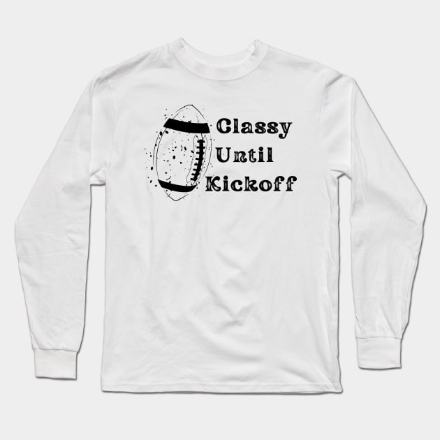 Classy Until Kickoff Long Sleeve T-Shirt by Myartstor 